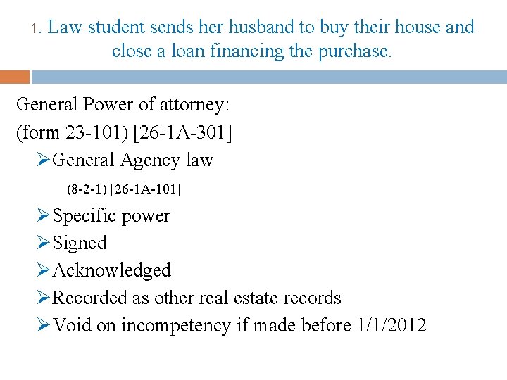 1. Law student sends her husband to buy their house and close a loan