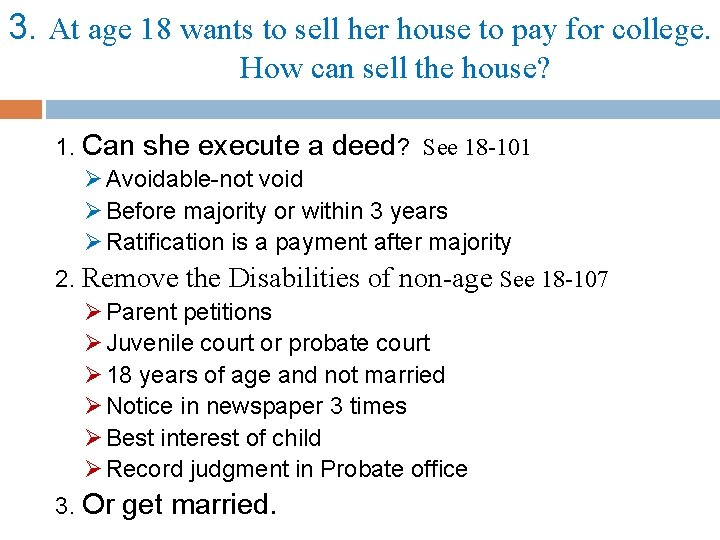 3. At age 18 wants to sell her house to pay for college. How