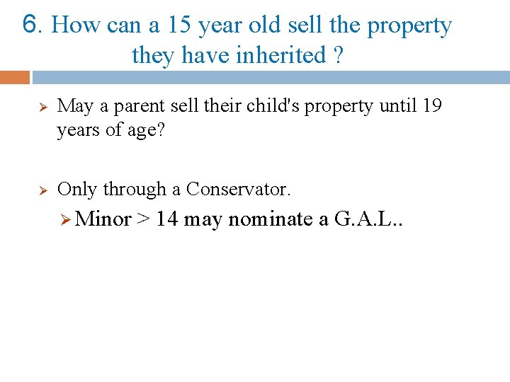 6. How can a 15 year old sell the property they have inherited ?