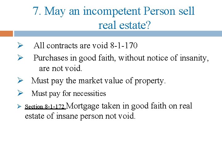 7. May an incompetent Person sell real estate? Ø Ø All contracts are void