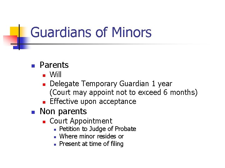 Guardians of Minors n Parents n n Will Delegate Temporary Guardian 1 year (Court