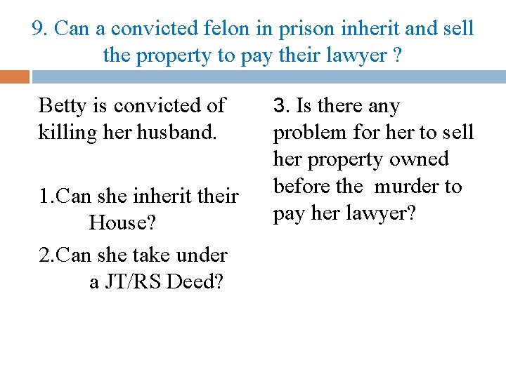 9. Can a convicted felon in prison inherit and sell the property to pay