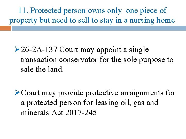 11. Protected person owns only one piece of property but need to sell to
