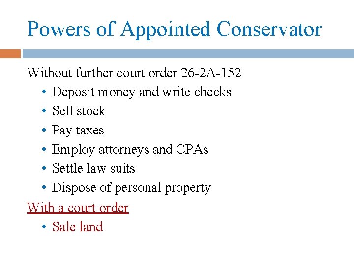 Powers of Appointed Conservator Without further court order 26 -2 A-152 • Deposit money