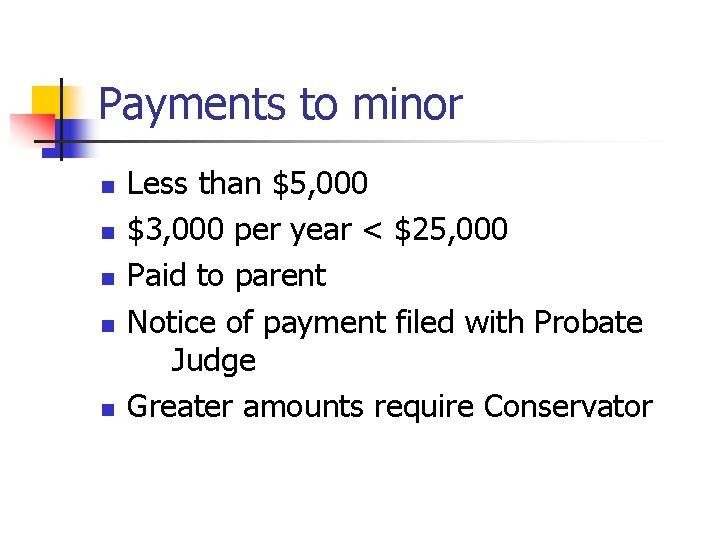 Payments to minor n n n Less than $5, 000 $3, 000 per year