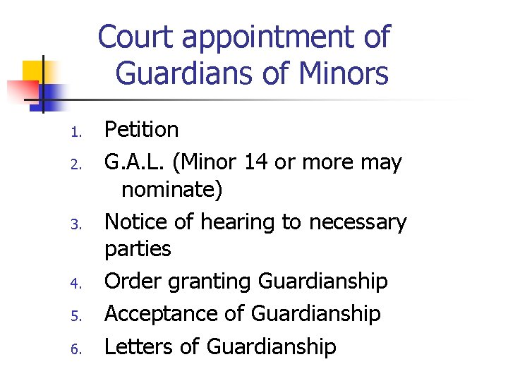 Court appointment of Guardians of Minors 1. 2. 3. 4. 5. 6. Petition G.