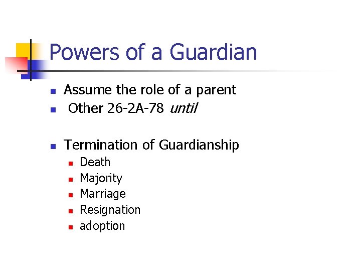 Powers of a Guardian n Assume the role of a parent Other 26 -2