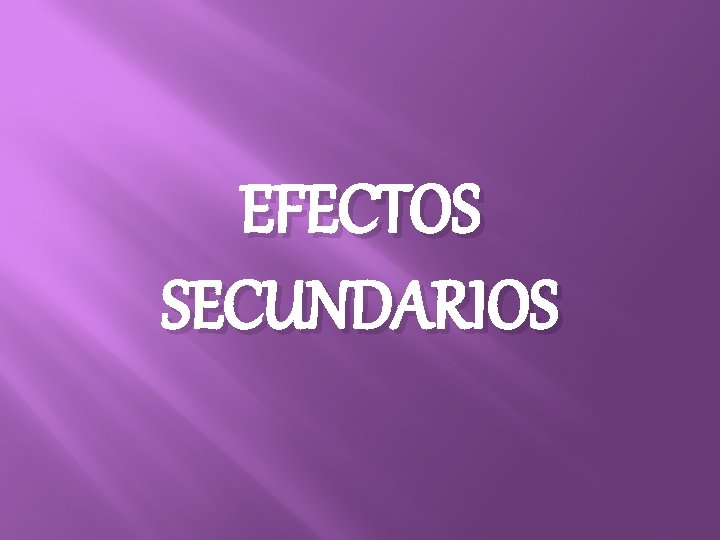 EFECTOS SECUNDARIOS 