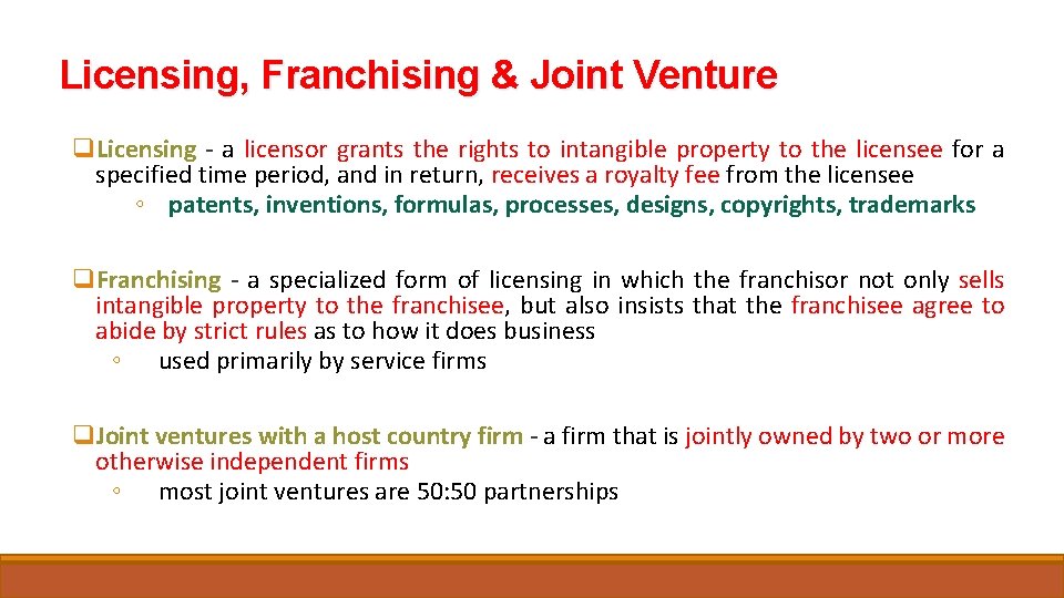 Licensing, Franchising & Joint Venture q. Licensing - a licensor grants the rights to