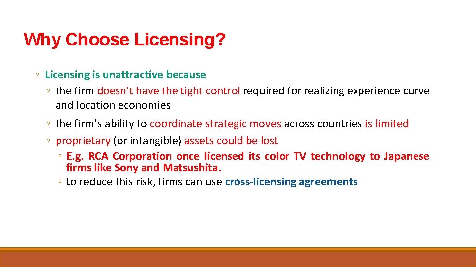 Why Choose Licensing? ◦ Licensing is unattractive because ◦ the firm doesn’t have the