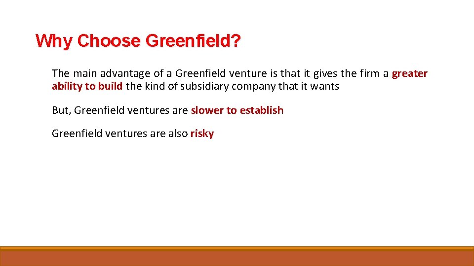 Why Choose Greenfield? The main advantage of a Greenfield venture is that it gives