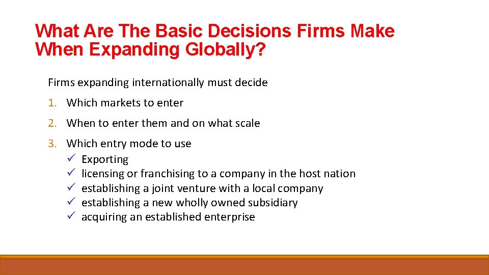 What Are The Basic Decisions Firms Make When Expanding Globally? Firms expanding internationally must