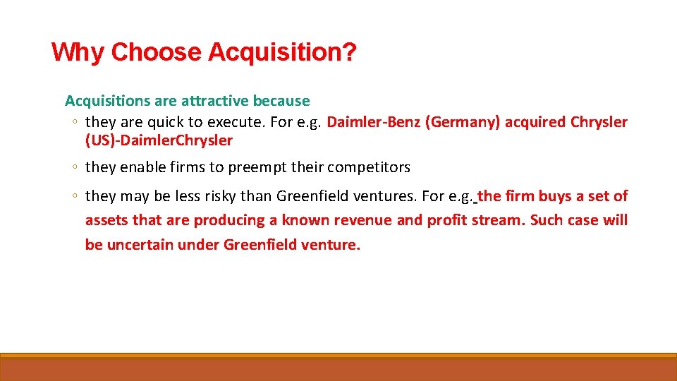 Why Choose Acquisition? Acquisitions are attractive because ◦ they are quick to execute. For