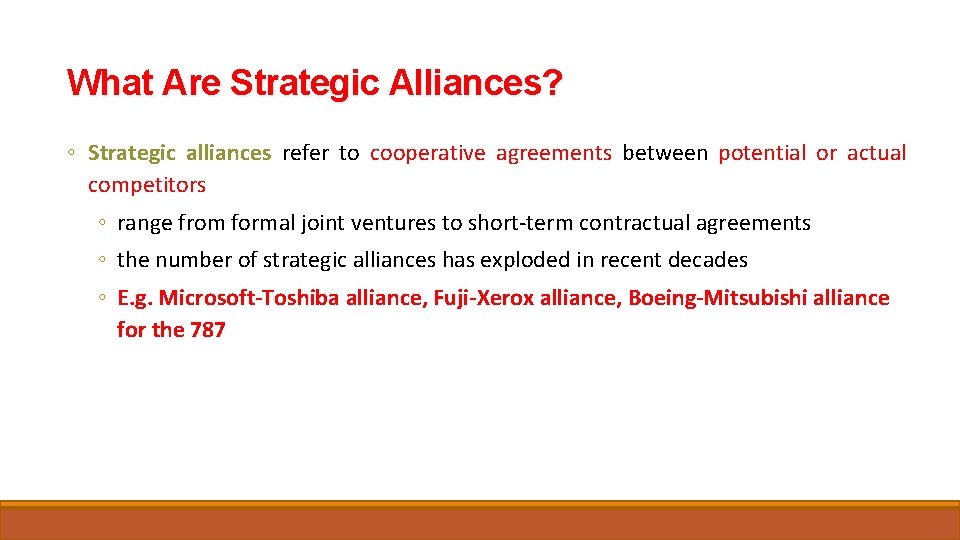 What Are Strategic Alliances? ◦ Strategic alliances refer to cooperative agreements between potential or