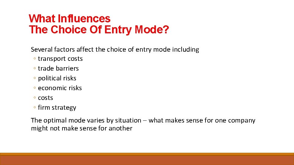 What Influences The Choice Of Entry Mode? Several factors affect the choice of entry