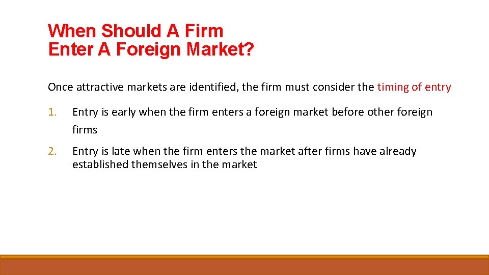 When Should A Firm Enter A Foreign Market? Once attractive markets are identified, the
