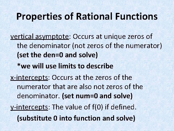 Properties of Rational Functions vertical asymptote: Occurs at unique zeros of the denominator (not