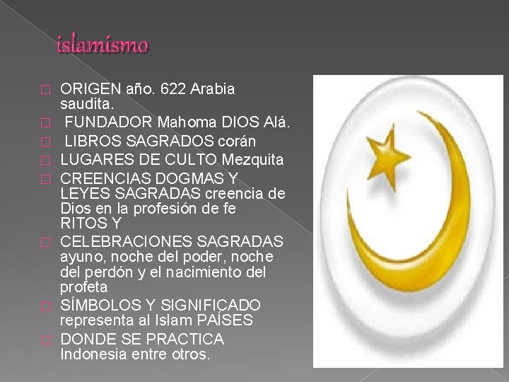 islamismo � � � � ORIGEN año. 622 Arabia saudita. FUNDADOR Mahoma DIOS Alá.