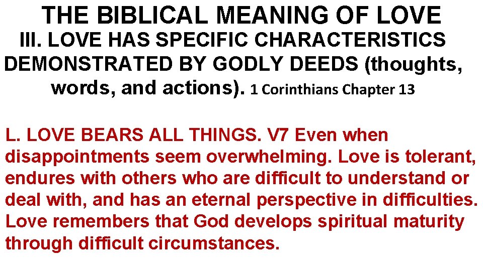 THE BIBLICAL MEANING OF LOVE III. LOVE HAS SPECIFIC CHARACTERISTICS DEMONSTRATED BY GODLY DEEDS