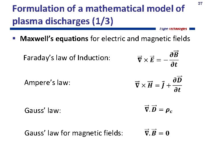 Formulation of a mathematical model of plasma discharges (1/3) Maxwell’s equations for electric and
