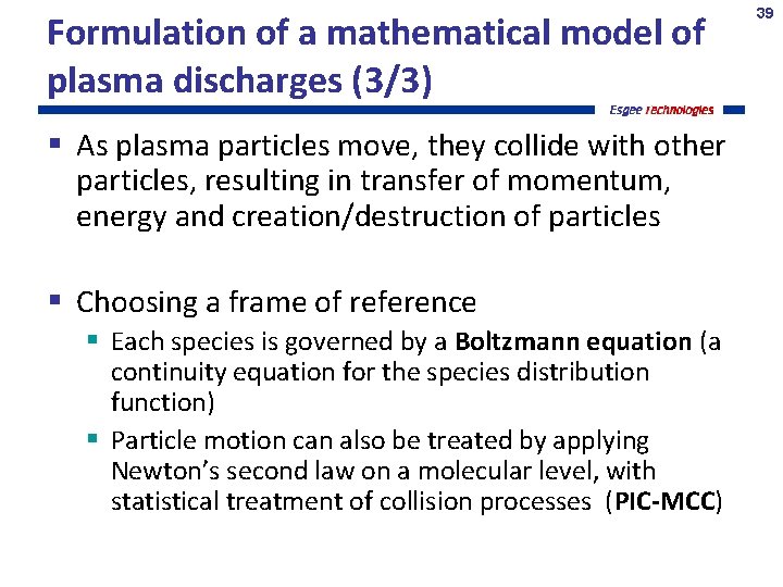 Formulation of a mathematical model of plasma discharges (3/3) As plasma particles move, they