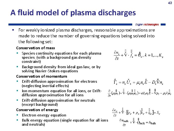 43 A fluid model of plasma discharges For weakly ionized plasma discharges, reasonable approximations