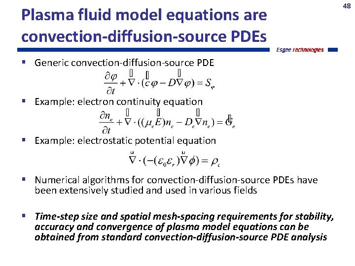 Plasma fluid model equations are convection-diffusion-source PDEs Generic convection-diffusion-source PDE Example: electron continuity equation