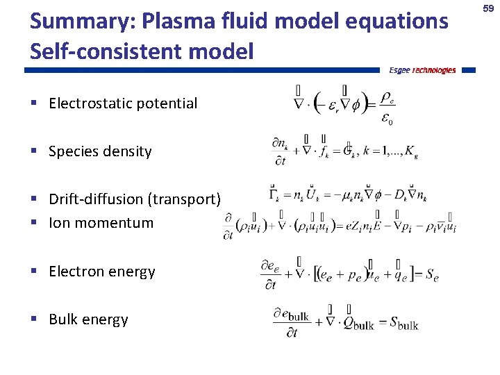 Summary: Plasma fluid model equations Self-consistent model Electrostatic potential Species density Drift-diffusion (transport) Ion