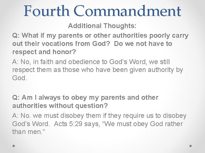 Fourth Commandment Additional Thoughts: Q: What if my parents or other authorities poorly carry