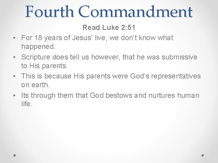 Fourth Commandment • • Read Luke 2: 51 For 18 years of Jesus’ live,
