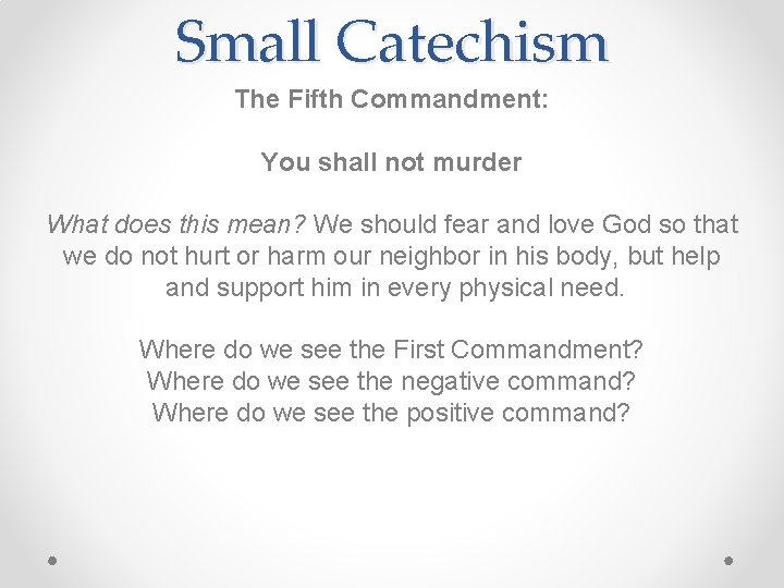 Small Catechism The Fifth Commandment: You shall not murder What does this mean? We