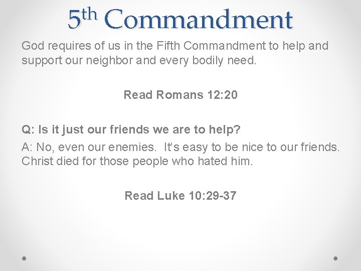 th 5 Commandment God requires of us in the Fifth Commandment to help and