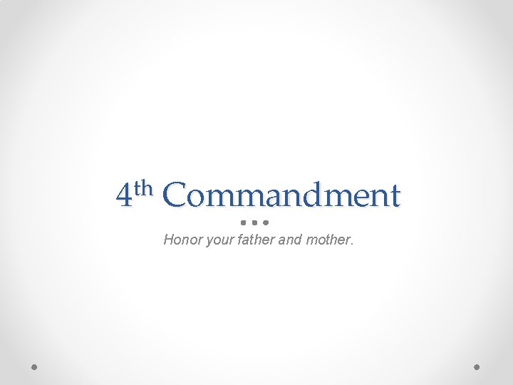 th 4 Commandment Honor your father and mother. 