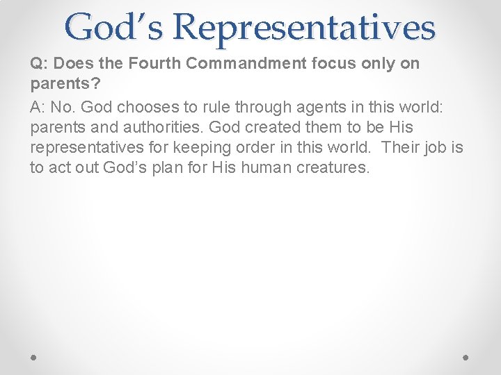 God’s Representatives Q: Does the Fourth Commandment focus only on parents? A: No. God