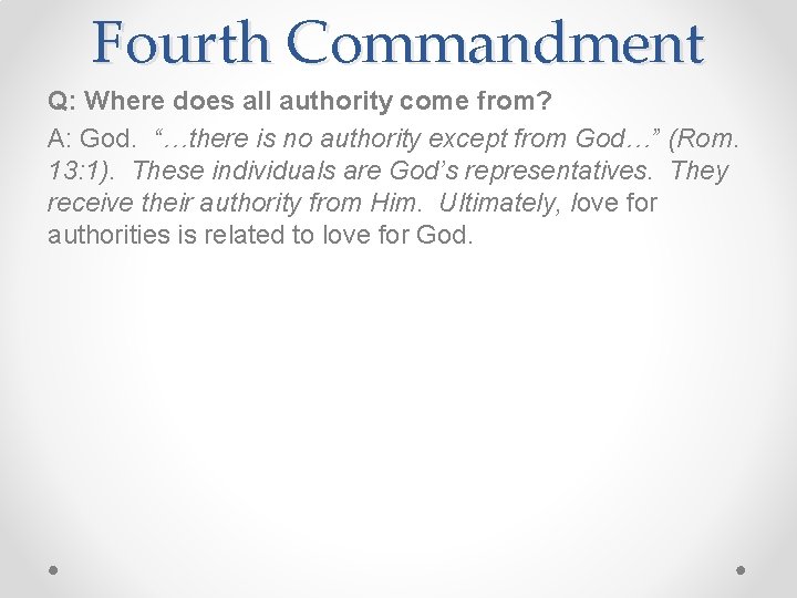 Fourth Commandment Q: Where does all authority come from? A: God. “…there is no