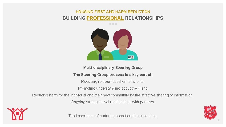 HOUSING FIRST AND HARM REDUCTION BUILDING PROFESSIONAL RELATIONSHIPS Multi-disciplinary Steering Group The Steering Group