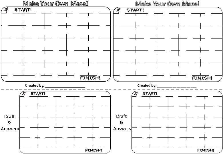 Make Your Own Maze! Created by: __________ Draft & Answers 