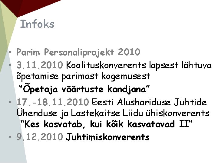 Infoks • Parim Personaliprojekt 2010 • 3. 11. 2010 Koolituskonverents lapsest lähtuva õpetamise parimast