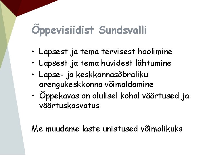 Õppevisiidist Sundsvalli • Lapsest ja tema tervisest hoolimine • Lapsest ja tema huvidest lähtumine