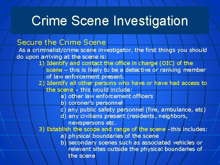 Crime Scene Investigation Secure the Crime Scene As a criminalist/crime scene investigator, the first
