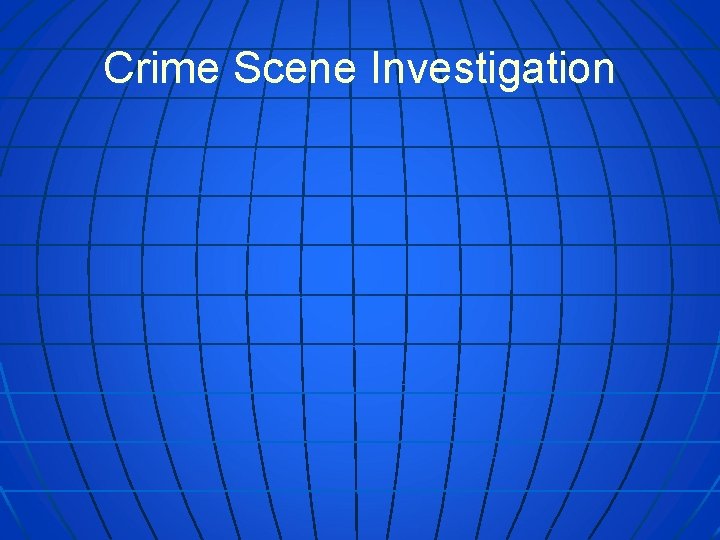 Crime Scene Investigation 