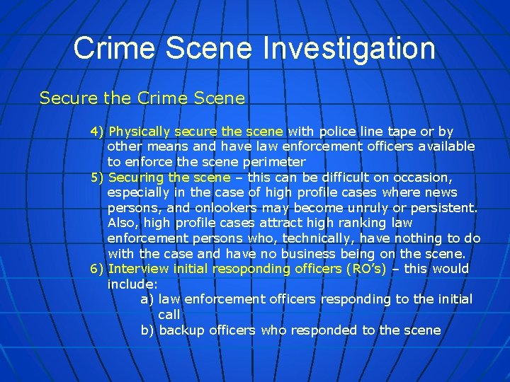 Crime Scene Investigation Secure the Crime Scene 4) Physically secure the scene with police