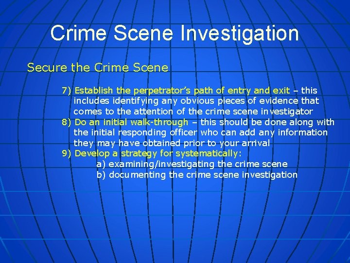Crime Scene Investigation Secure the Crime Scene 7) Establish the perpetrator’s path of entry