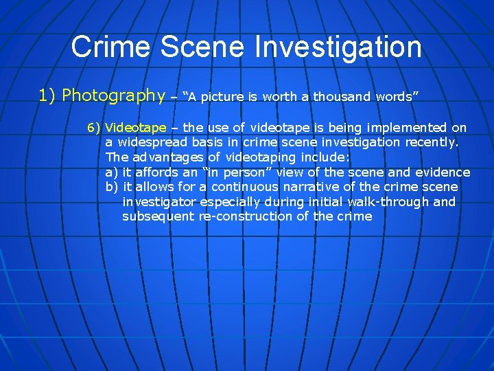 Crime Scene Investigation 1) Photography – “A picture is worth a thousand words” 6)