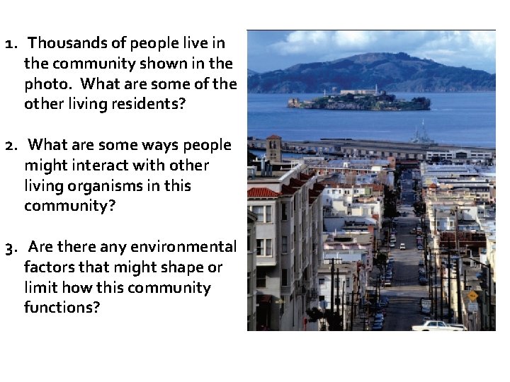 1. Thousands of people live in the community shown in the photo. What are