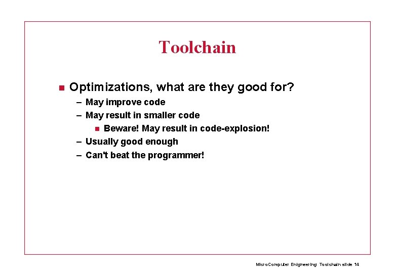 Toolchain Optimizations, what are they good for? – May improve code – May result