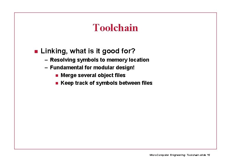 Toolchain Linking, what is it good for? – Resolving symbols to memory location –