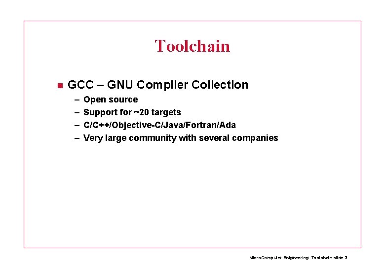 Toolchain GCC – GNU Compiler Collection – – Open source Support for ~20 targets