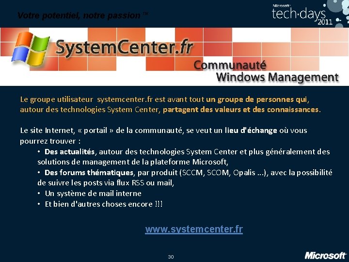 Votre potentiel, notre passion TM Le groupe utilisateur systemcenter. fr est avant tout un