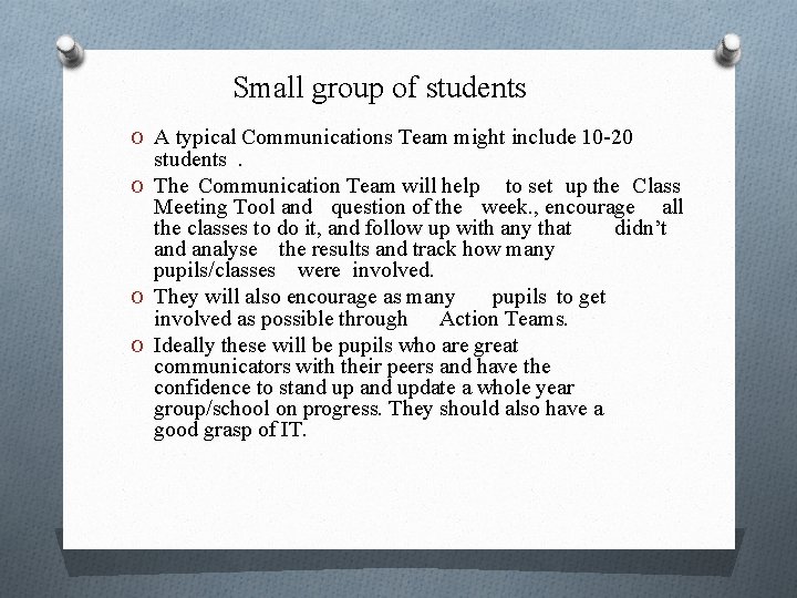 Small group of students O A typical Communications Team might include 10 -20 students.